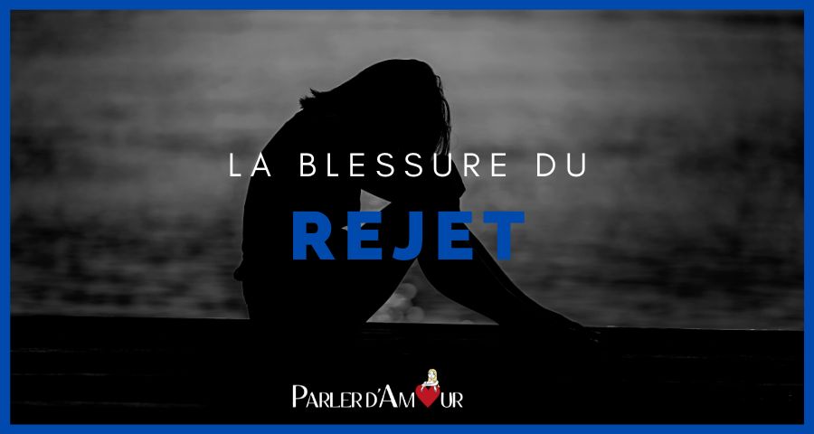 blessures de l'enfance : le rejet