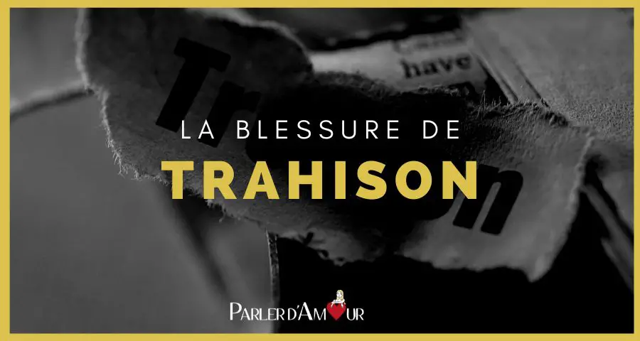 blessures de l'enfance :  la trahison