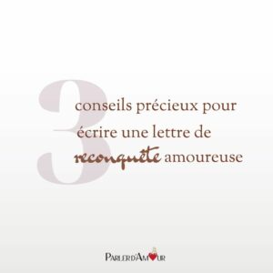 conseils pour lettre de reconquête amoureuse