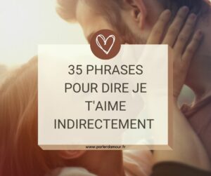 35 phrase pour dire je t'aime indirectement