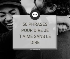 50 phrase pour dire je t'aime sans le dire