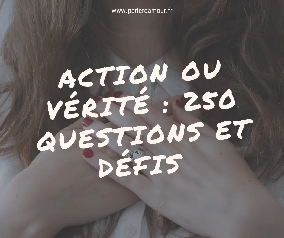 action ou vérité les 250 meilleures questions et défis