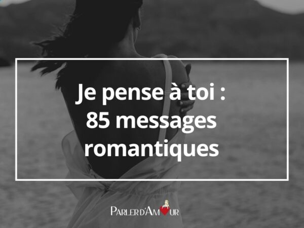 Comment Dire à Un Homme Qu'on Pense à Lui