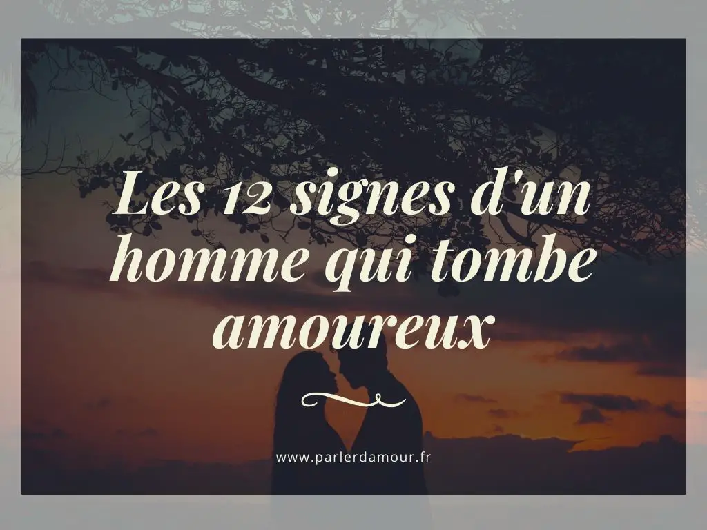 signes d'un homme qui tombe amoureux 