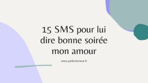 15 sms coquins bonne soirée mon amour