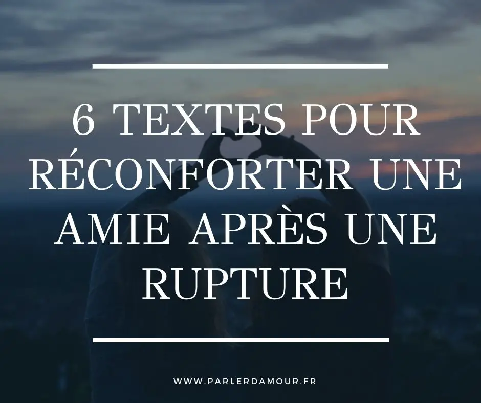  textes pour réconforter une amie après une rupture