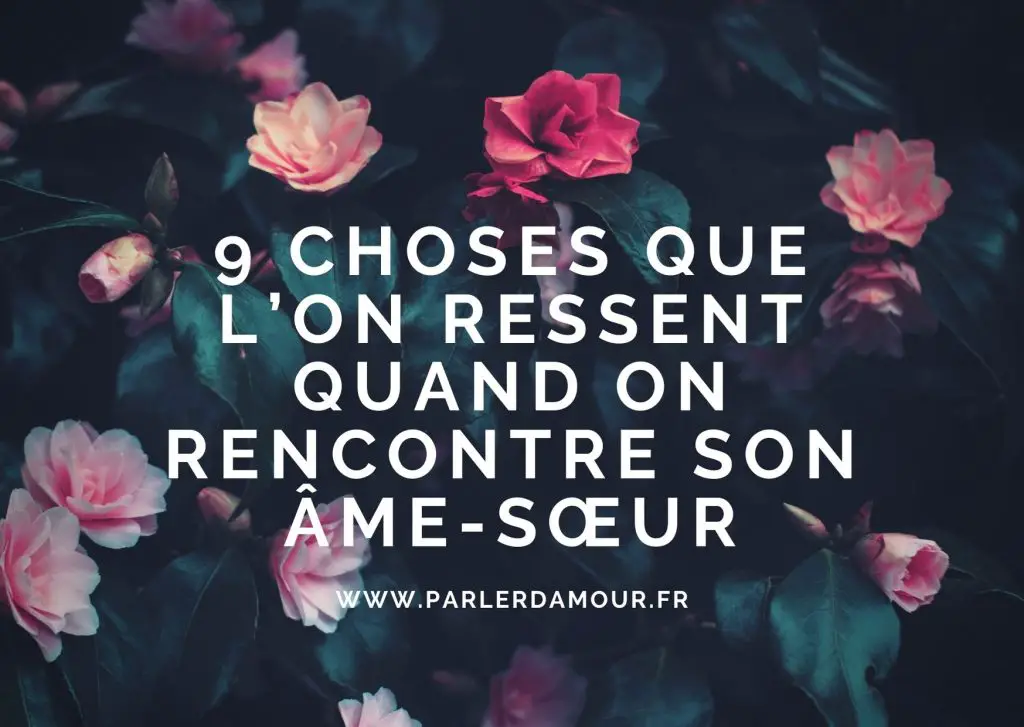 choses que l’on ressent quand on rencontre son âme-sœur