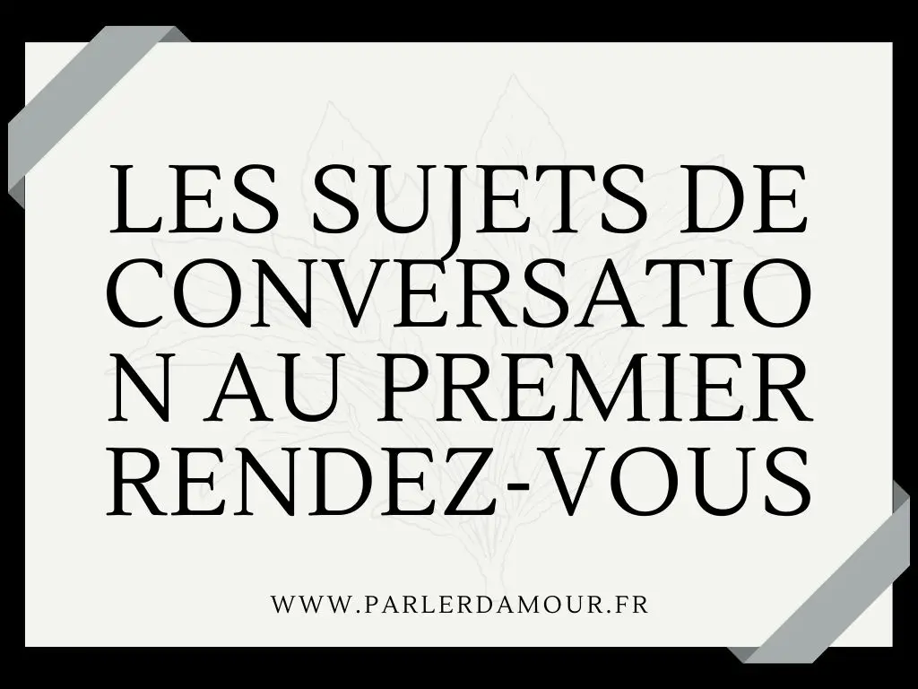 sujets de conversation pour le  premier rendez-vous amoureux