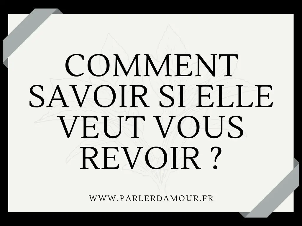 comment savoir si elle veut vous revoir après le premier rendez-vous amoureux