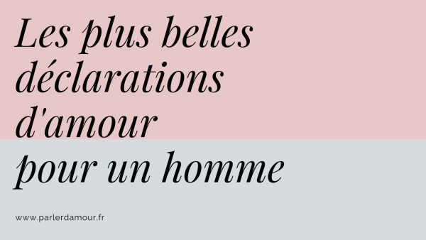 Les plus belles déclarations d'amour pour un homme - Parler d'Amour