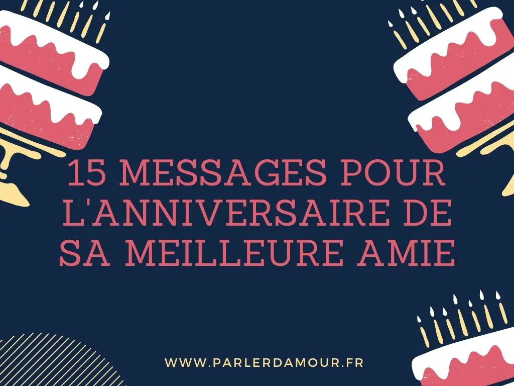 15 Messages Pour L Anniversaire De Sa Meilleure Amie Parler D Amour