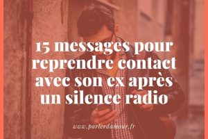 15 messages pour reprendre contact avec son ex après un silence radio