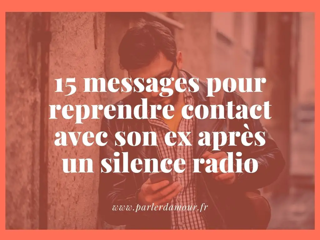 15 messages pour reprendre contact avec son ex après un silence radio
