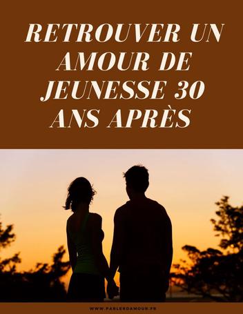 Retrouver Un Amour De Jeunesse 30 Ans Apres Temoignage Parler D Amour