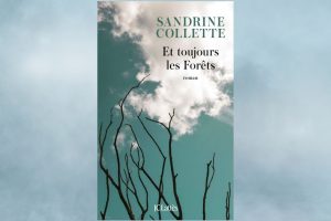 Et toujours les forêts : Un roman post-apocalyptique intense de Sandrine Collette