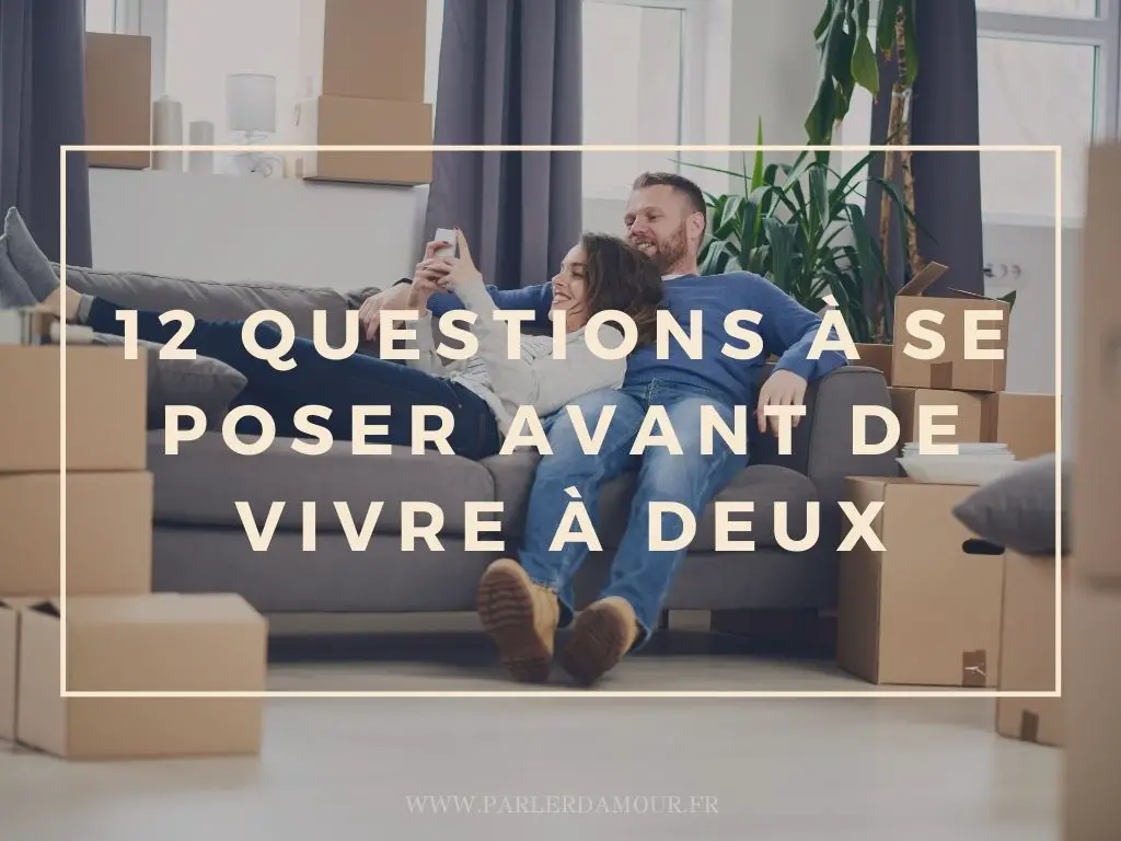 12 questions à se poser avant de vivre à deux