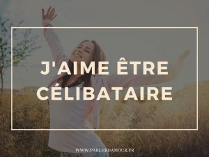 j'aime etre celibataire