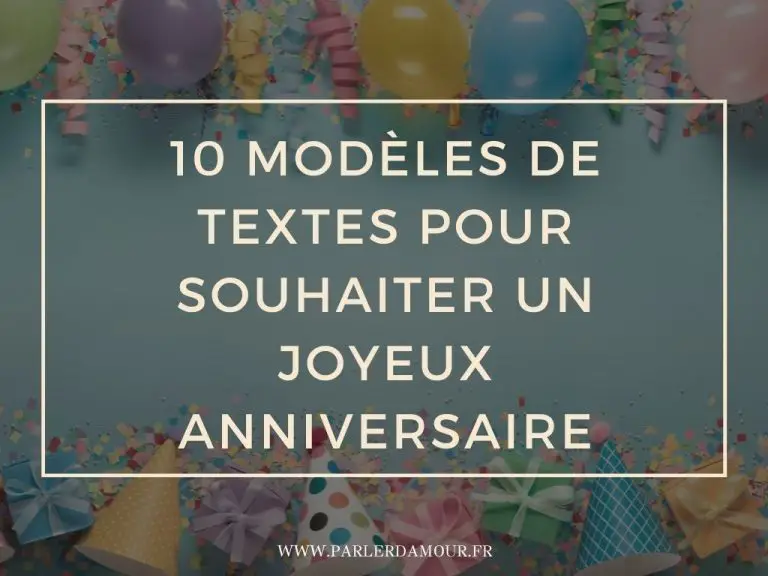 Joyeux anniversaire textes 10 modèles à envoyer Parler d