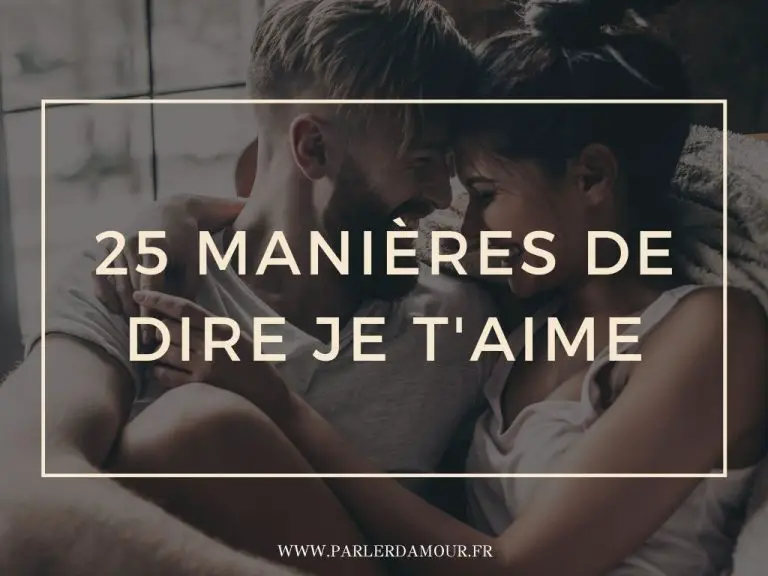 25 manières de dire je t’aime sans dire je t’aime Parler d