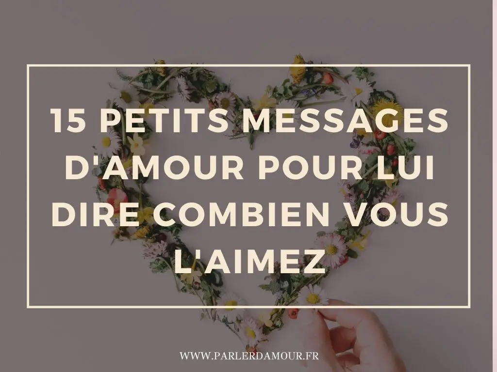 messages pour lui dire combien je l'aime