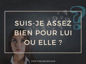 suis-je assez bien pour lui