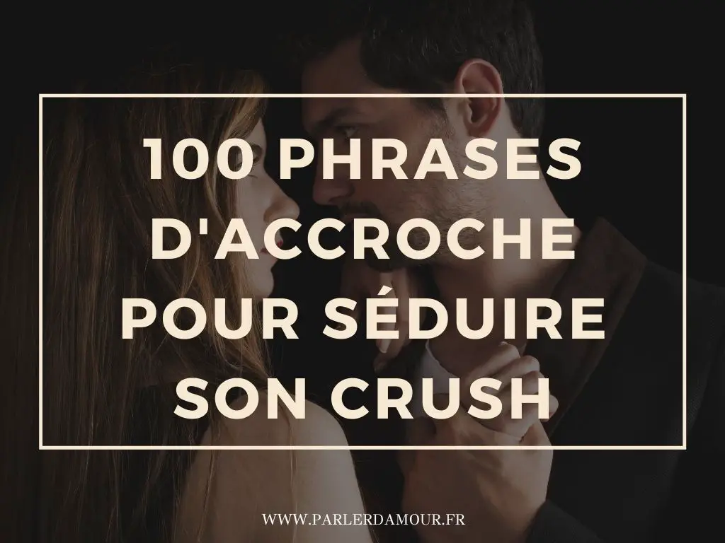 phrases d'accroche pour séduire son crush