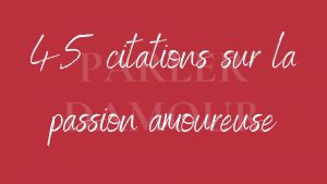 citation sur la passion en amour