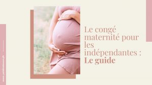 congé maternité pour les mamans entrepreneuses