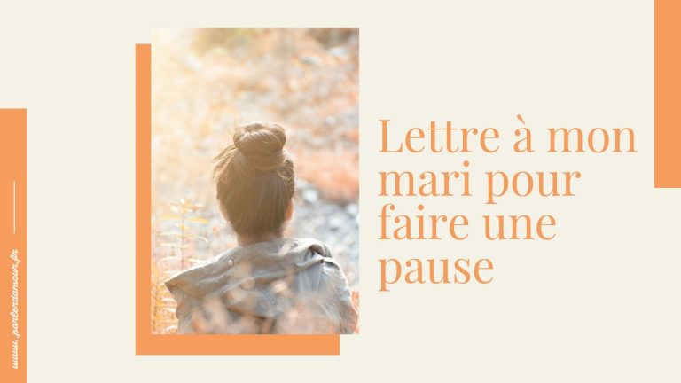 Lettre à mon mari pour faire une pause - Parler d'Amour