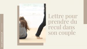 Lettre pour prendre du recul dans son couple