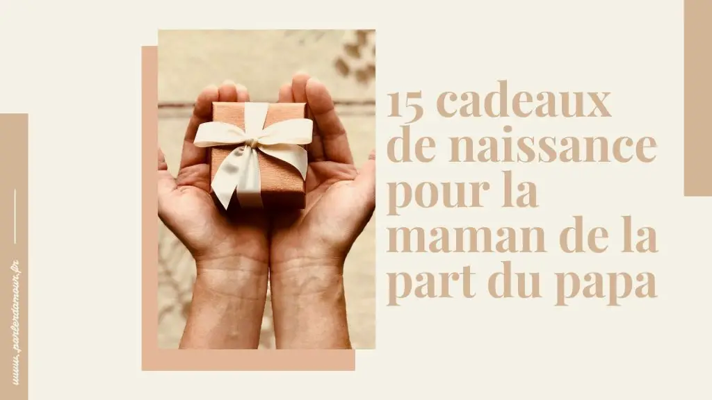 15 cadeaux de naissance pour la maman de la part du papa