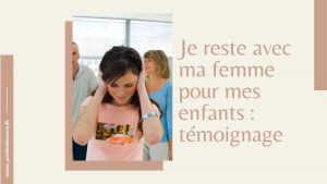 je reste avec ma femme pour les enfants