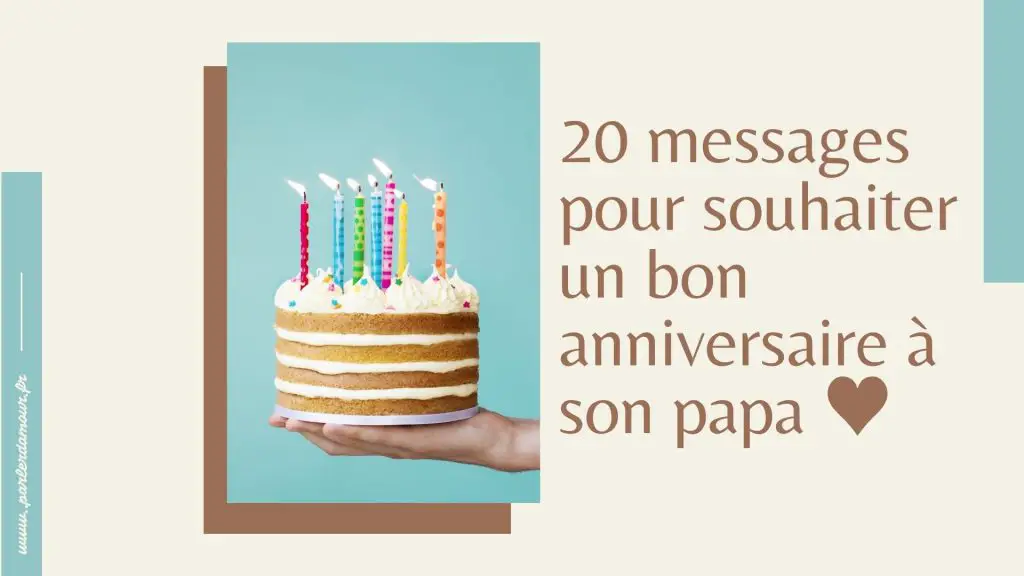 Joyeux Anniversaire Papa Messages Pour Lui Souhaiter Un Bon Anniversaire Parler D Amour