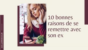 bonnes raisons de se remettre avec son ex