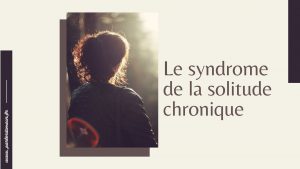 syndrome de la solitude chronique