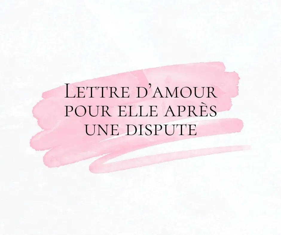 lettre d'amour pour elle après une dispute