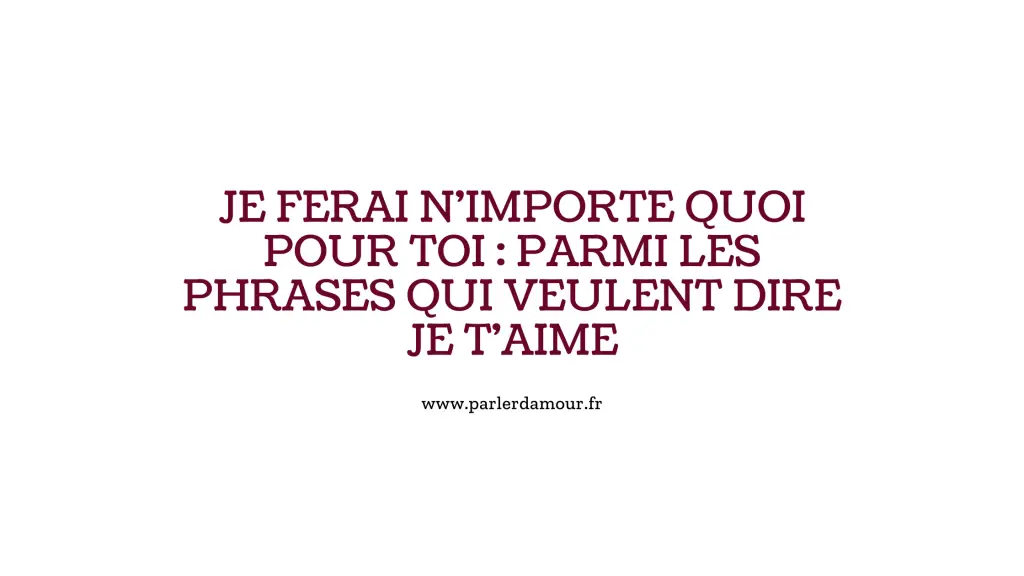 phrase pour dire je t'aime indirectement