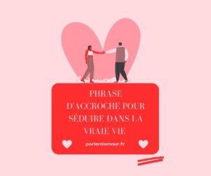 phrase d'accroche pour séduire dans la vraie vie