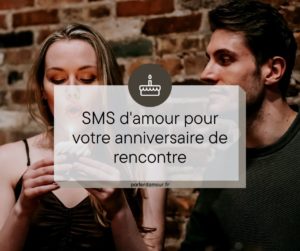 sms d'amour anniversaire de rencontre