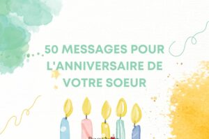 Joyeux anniversaire ma sœur : 50 messages pour sa sœur adorée