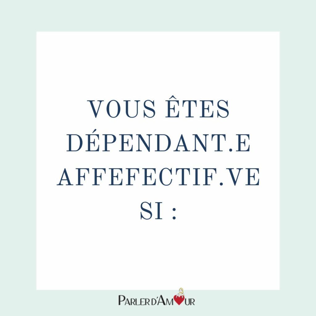 vous êtes dans la dépendance affective si