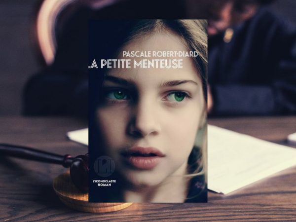 La petite menteuse : mon avis sur le roman de Pascale Robert-Diard