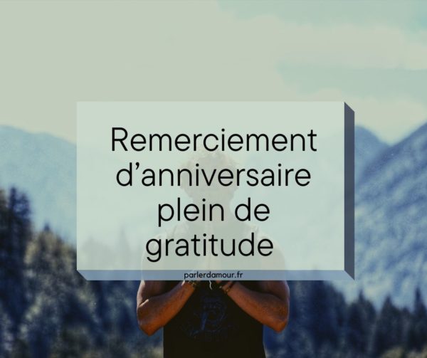 Remerciement d'anniversaire : 100 messages originaux