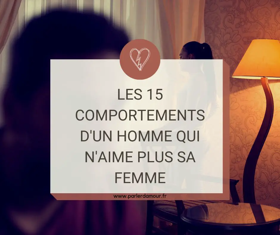 comportement d'un homme qui n'aime plus sa femme