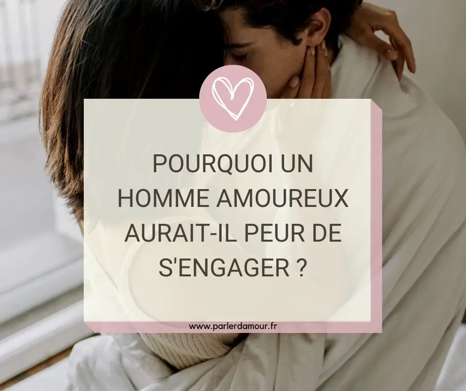 comportement d'un homme amoureux qui a peur