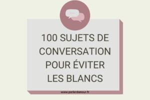 Sujet de conversation : 100 questions pour éviter les blancs