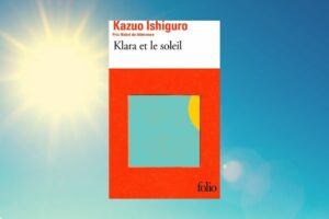 Klara et le Soleil : Ishiguro illumine à nouveau le paysage littéraire